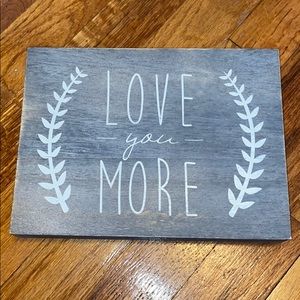 Love you more plaque